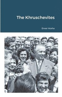 bokomslag The Khruschevites