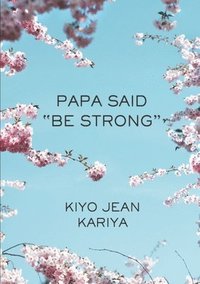 bokomslag Papa Said Be Strong