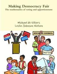 bokomslag Making Democracy Fair: The mathematics of voting and apportionment