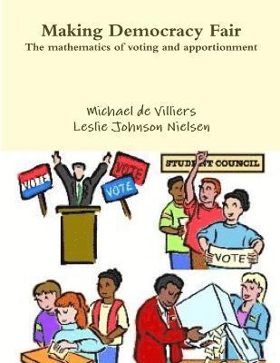 bokomslag Making Democracy Fair: The mathematics of voting and apportionment