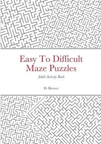 bokomslag Easy To Difficult Maze Puzzles, Adult Activity Book