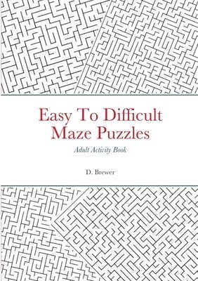 bokomslag Easy To Difficult Maze Puzzles, Adult Activity Book