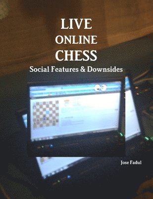 Jose Fadul - Live Online Chess: Social Features & Downsides, Häftad