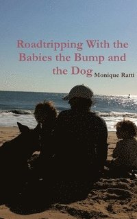 bokomslag Roadtripping With the Babies the Bump and the Dog