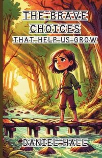 bokomslag Brave Choices That Help Us Grow