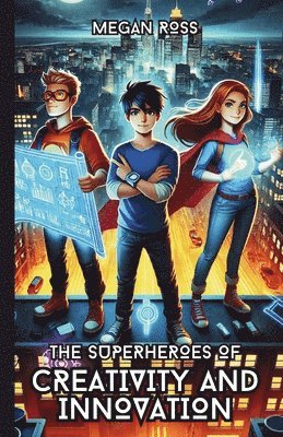 Megan Rose - Superheroes of Creativity and Innovation, Häftad