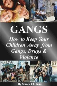 bokomslag GANGS: How to Keep Your Children Away from Gangs, Drugs & Violence