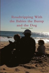 bokomslag Roadtripping With the Babies the Bump and the Dog