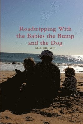 bokomslag Roadtripping With the Babies the Bump and the Dog
