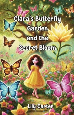 bokomslag Clara's Butterfly Garden and the Secret Bloom