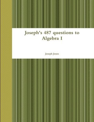 Joseph Jones - Joseph's 487 questions to Algebra I, Häftad