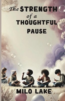 Milo Lake - Strength of a Thoughtful Pause, Häftad