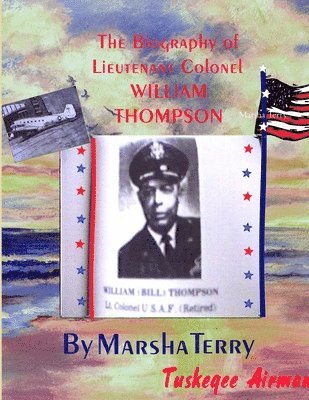 bokomslag Biography of Tuskegee/Chanute Airman Lieutenant Colonel William Thompson