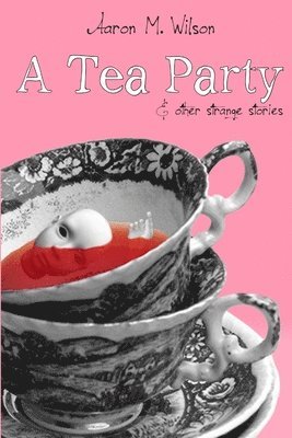 bokomslag Tea Party & Other Strange Stories