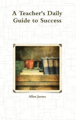 Allen James - Teacher's Daily Guide to Success, Inbunden