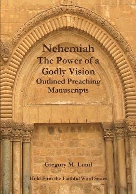 Nehemiah: The Power of a Godly Vision 1