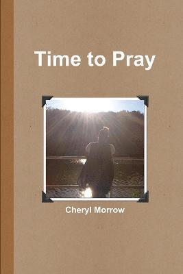 Cheryl Morrow - Time to Pray, Häftad