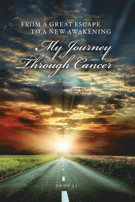 From a Great Escape to a New Awakening - My Journey Through Cancer 1