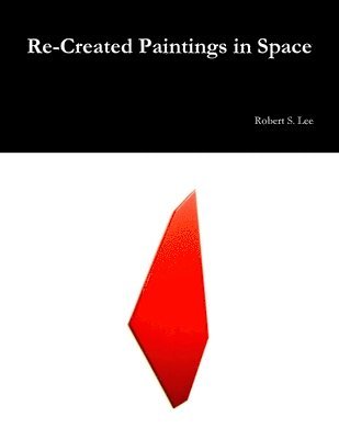 Robert S Lee, Robert S. Lee - Re-Created Paintings in Space, Häftad