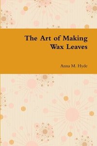 bokomslag The Art of Making Wax Leaves