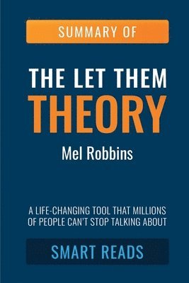 bokomslag Summary: The Let Them Theory: A Life-Changing Tool That Millions of People Can't Stop Talking About (UNOFFICIAL SUMMARY: Lesson Learns from MEL ROBBIN