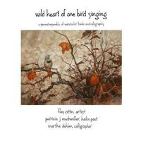 bokomslag Wild Heart of One Bird Singing