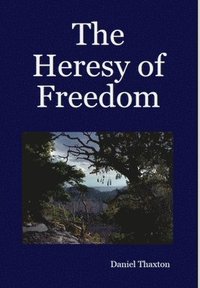 bokomslag Heresy of Freedom