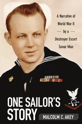 bokomslag One Sailor's Story: A Narrative of World War II by a Destroyer Escort Sonar Man