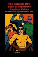 T Baker - Ultimate RPG Book of Superhero Random Tables, Häftad
