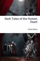 Daniel Bailey - Dark Tales of the Human Heart, Häftad