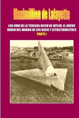 bokomslag Los OVNI De La Tercera Reich De Hitler, El Nuevo Orden Del Mundo De Los Nazis Y Extraterrestres. Parte 1