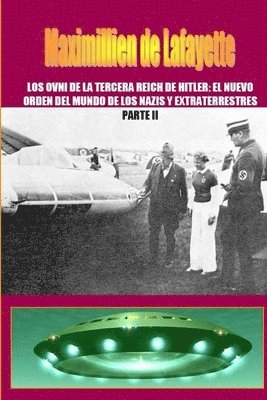 bokomslag Los OVNI De La Tercera Reich De Hitler, El Nuevo Orden Del Mundo De Los Nazis Y Extraterrestres. Parte 2