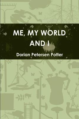 Me, My World and I