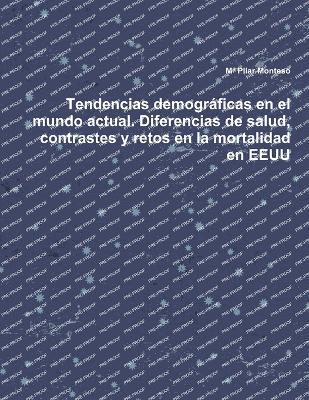 bokomslag Tendencias demogrficas en el mundo actual. Diferencias de salud, contrastes y retos en la mortalidad en EEUU