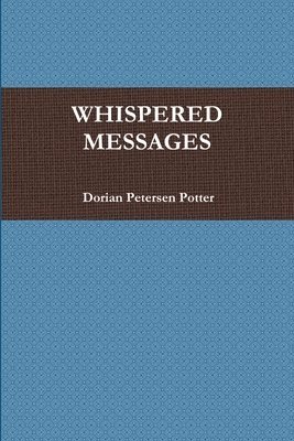 Dorian Petersen Potter - Whispered Messages, Häftad