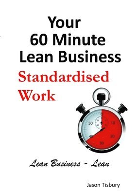 bokomslag Your 60 Minute Lean Business - Standardised Work