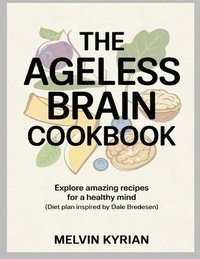 bokomslag The Ageless Brain Cookbook