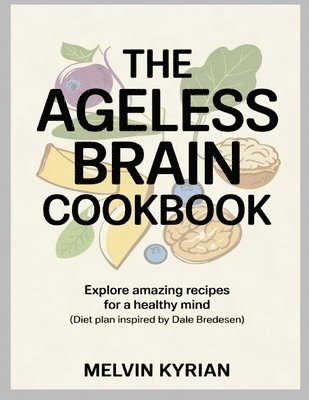 bokomslag The Ageless Brain Cookbook