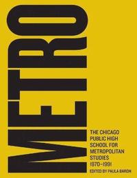 bokomslag Metro: The Chicago Public High School for Metropolitan Studies, 1970-1991