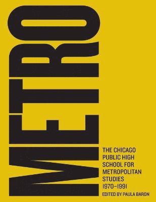 Metro: The Chicago Public High School for Metropolitan Studies, 1970-1991 1