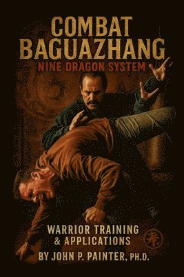 John Painter - Combat Bazuazhang Nine Dragon System Volume 2, Häftad