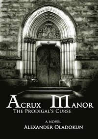 bokomslag Acrux Manor: The Prodigal's Curse