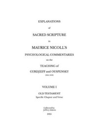 bokomslag Explanations of Sacred Scripture in Maurice Nicoll's Psychological Commentaries on the Teaching of Gurdjieff and Ouspensky (1941- 1953): Volume I: Old