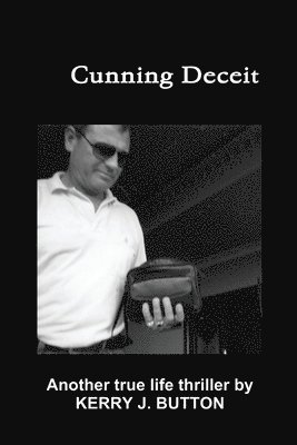 Kerry J Button, Kerry J. Button - Cunning Deceit, Häftad