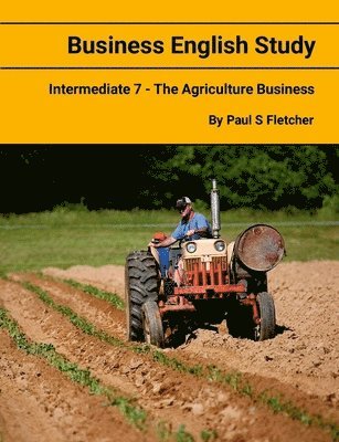 bokomslag Business English Study - Intermediate 7 - The Agriculture Business