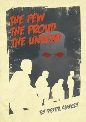 Peter Sankey - Few, The Proud, The Undead, Häftad
