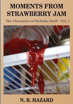 bokomslag Moments From Strawberry Jam; the Chronicles of Nicholas Swift Vol.1