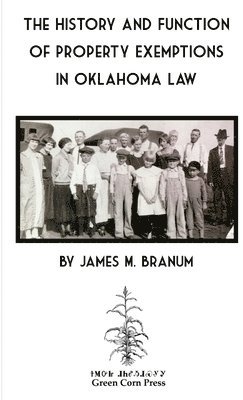 James M. Branum - History and Function of Property Exemptions in Oklahoma Law, Häftad