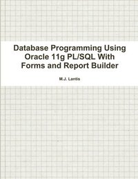 bokomslag Database Programming Using Oracle 11g PL/SQL With Forms and Report Builder