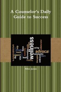 bokomslag A Counselor's Daily Guide to Success